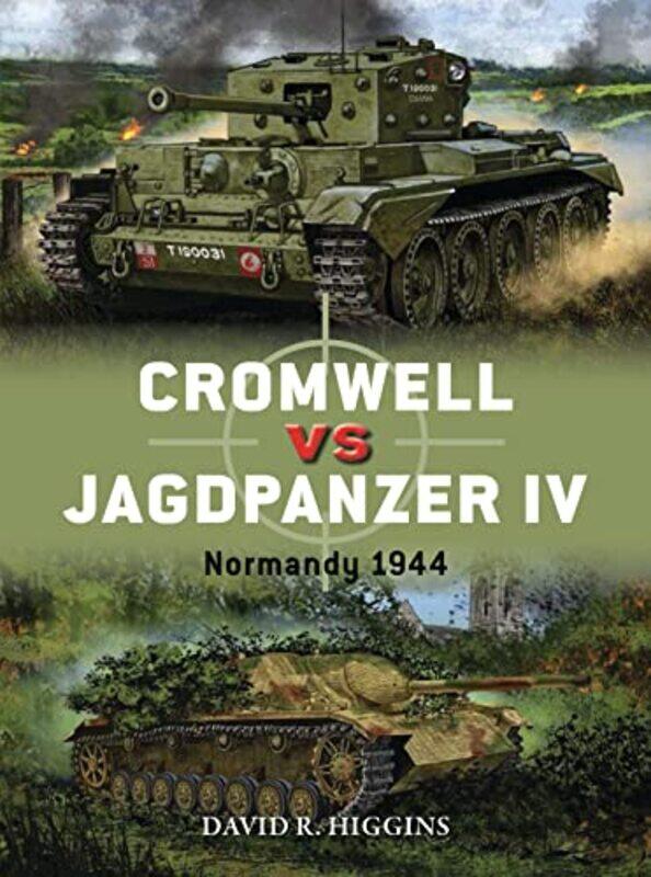 Cromwell vs Jagdpanzer IV by David R HigginsJohnny Illustrator ShumateAlan BEV illustrator Gilliland-Paperback
Cromwell vs Jagdpanzer IV by David R HigginsJohnny Illustrator ShumateAlan BEV illustrator Gilliland-Paperback