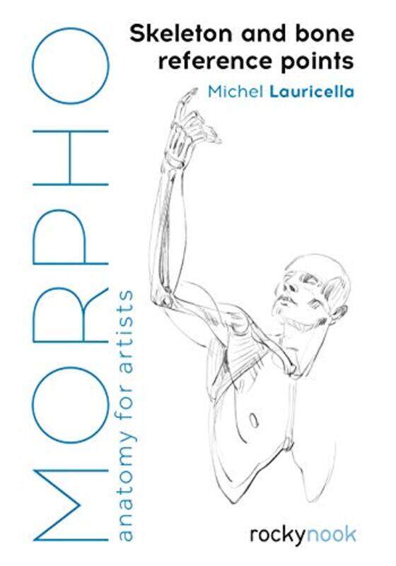 Morpho Skeleton And Bone Reference Points Anatomy For Artists By Michel Lauricella Paperback
Morpho Skeleton And Bone Reference Points Anatomy For Artists By Michel Lauricella Paperback