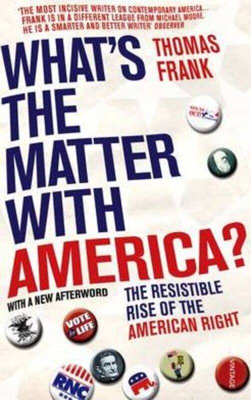 What's the Matter with America: The Resistible Rise of the American Right.paperback,By :Thomas Frank
What's the Matter with America: The Resistible Rise of the American Right.paperback,By :Thomas Frank