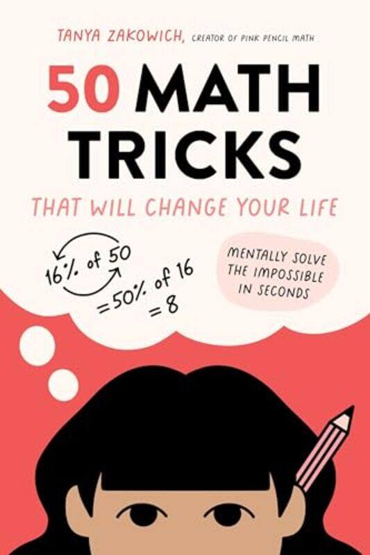 50 Math Tricks That Will Change Your Life Mentally Solve The Impossible In Seconds by Zakowich, Tanya Paperback
50 Math Tricks That Will Change Your Life Mentally Solve The Impossible In Seconds by Zakowich, Tanya Paperback