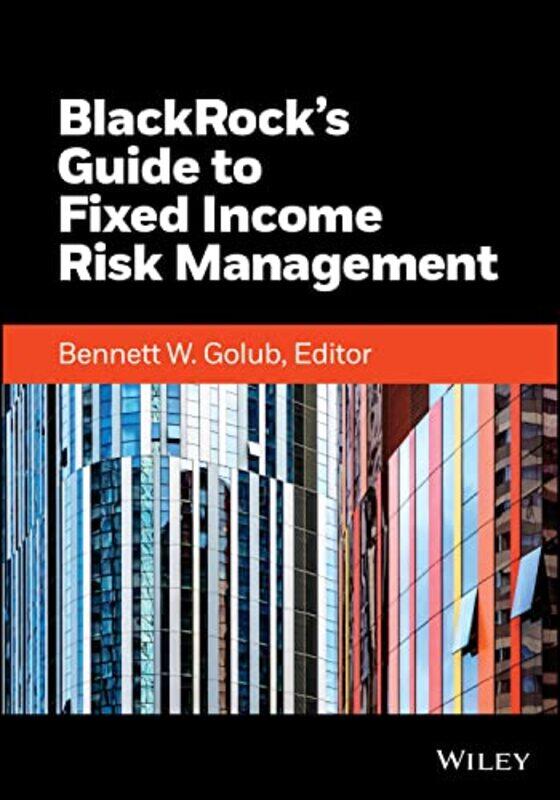 BlackRocks Guide to FixedIncome Risk Management by Inc BlackRockBennett W Massachusetts Institute of Technology Golub-Hardcover
BlackRocks Guide to FixedIncome Risk Management by Inc BlackRockBennett W Massachusetts Institute of Technology Golub-Hardcover
