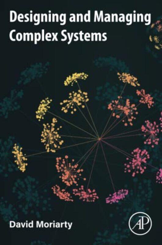 Designing and Managing Complex Systems by David Zeroharm Solutions, London, UK Moriarty-Paperback
Designing and Managing Complex Systems by David Zeroharm Solutions, London, UK Moriarty-Paperback