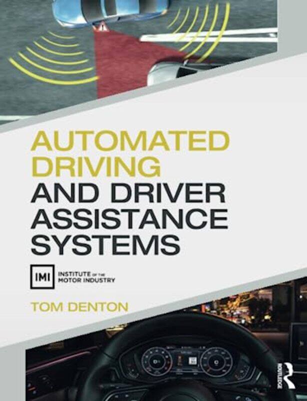 Automated Driving and Driver Assistance Systems by Tom Technical Consultant, Institute of the Motor Industry IMI, UK Denton-Paperback
Automated Driving and Driver Assistance Systems by Tom Technical Consultant, Institute of the Motor Industry IMI, UK Denton-Paperback