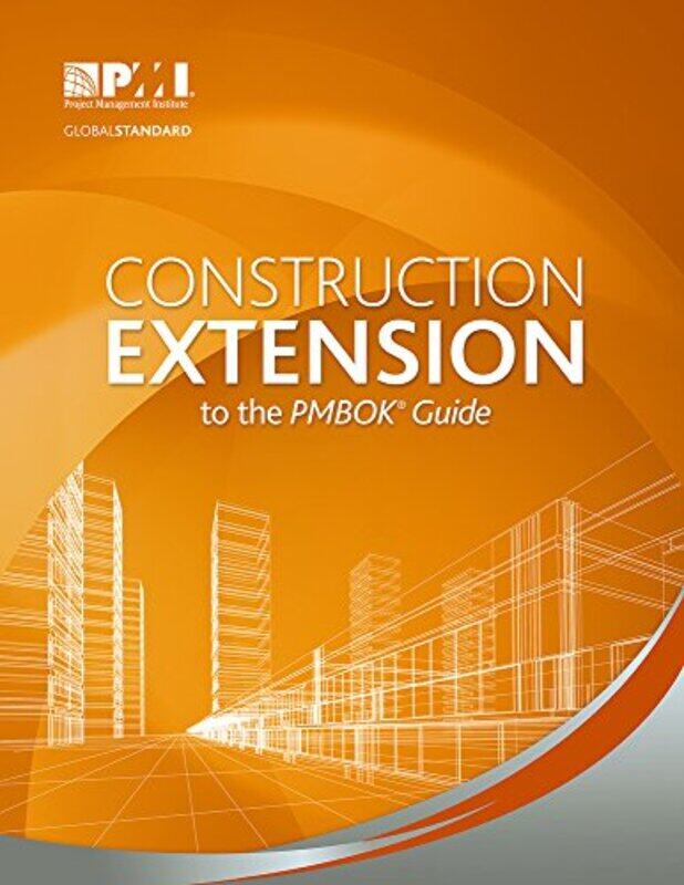Construction Extension to the PMBOK (R) Guide,Paperback,by:Project Management Institute
Construction Extension to the PMBOK (R) Guide,Paperback,by:Project Management Institute