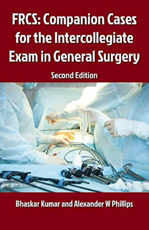 FRCS: Companion Cases for the Intercollegiate Exam in General Surgery 2E , Paperback by Phillips, Mr Alexander, MA FRCSEd FHEA (Specialist Registrar,
FRCS: Companion Cases for the Intercollegiate Exam in General Surgery 2E , Paperback by Phillips, Mr Alexander, MA FRCSEd FHEA (Specialist Registrar,