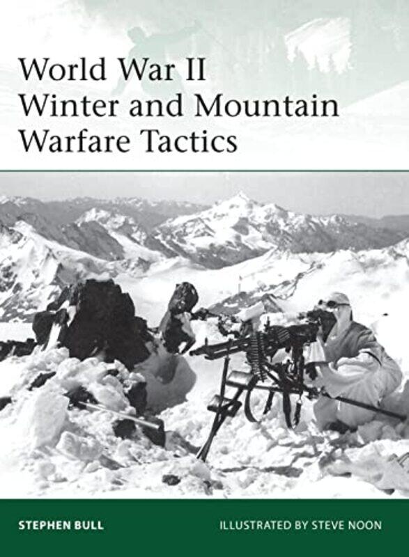 World War II Winter and Mountain Warfare Tactics by Dr Stephen BullMr Steve Noon-Paperback
World War II Winter and Mountain Warfare Tactics by Dr Stephen BullMr Steve Noon-Paperback