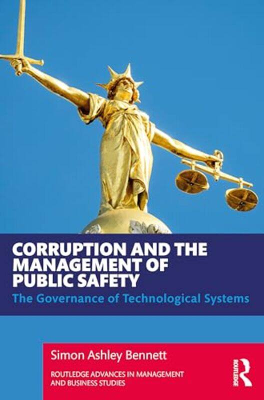 Corruption and the Management of Public Safety by Simon Ashley University of Leicester, UK Bennett-Paperback
Corruption and the Management of Public Safety by Simon Ashley University of Leicester, UK Bennett-Paperback