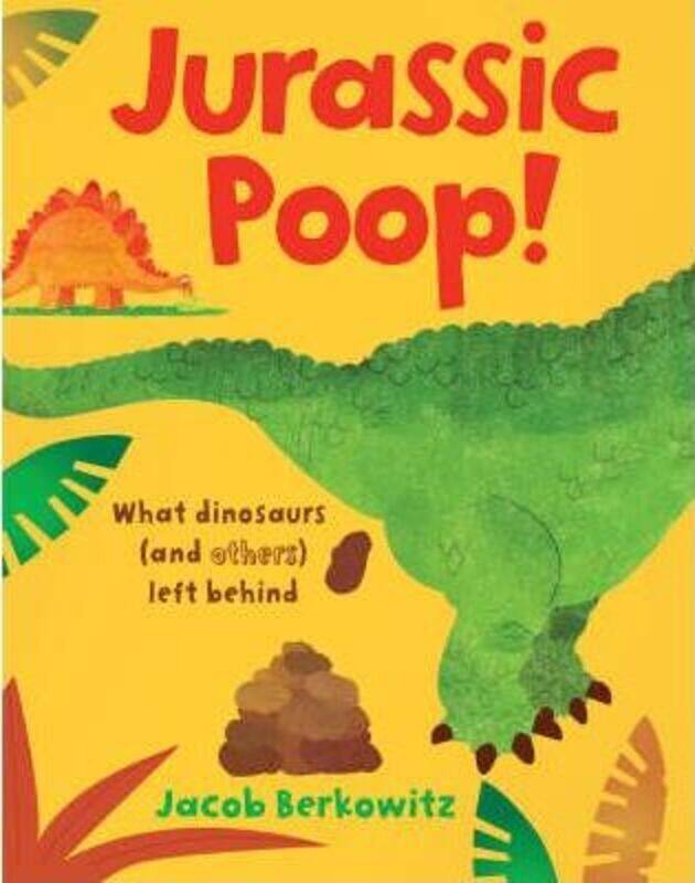 Jurassic Poop: What Dinosaurs (and Others) Left Behind.paperback,By :Jacob Berkowitz
Jurassic Poop: What Dinosaurs (and Others) Left Behind.paperback,By :Jacob Berkowitz