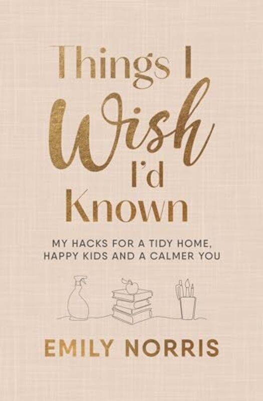 Things I Wish Id Known My hacks for a tidy home happy kids and a calmer you by Norris, Emily Hardcover
Things I Wish Id Known My hacks for a tidy home happy kids and a calmer you by Norris, Emily Hardcover