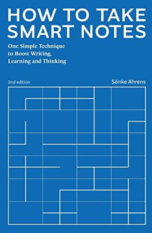 How to Take Smart Notes: One Simple Technique to Boost Writing, Learning and Thinking,Paperback,By:Ahrens, Soenke
How to Take Smart Notes: One Simple Technique to Boost Writing, Learning and Thinking,Paperback,By:Ahrens, Soenke