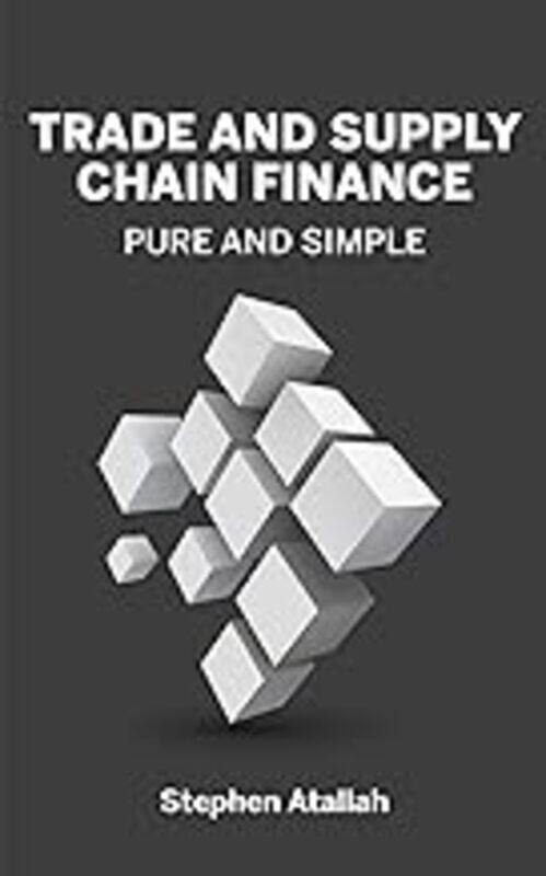 Trade And Supply Chain Finance Pure And Simple by Atallah Stephen Paperback
Trade And Supply Chain Finance Pure And Simple by Atallah Stephen Paperback