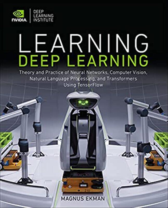 Learning Deep Learning Theory And Practice Of Neural Networks Computer Vision Natural Language Pr by Ekman, Magnus-Paperback
Learning Deep Learning Theory And Practice Of Neural Networks Computer Vision Natural Language Pr by Ekman, Magnus-Paperback