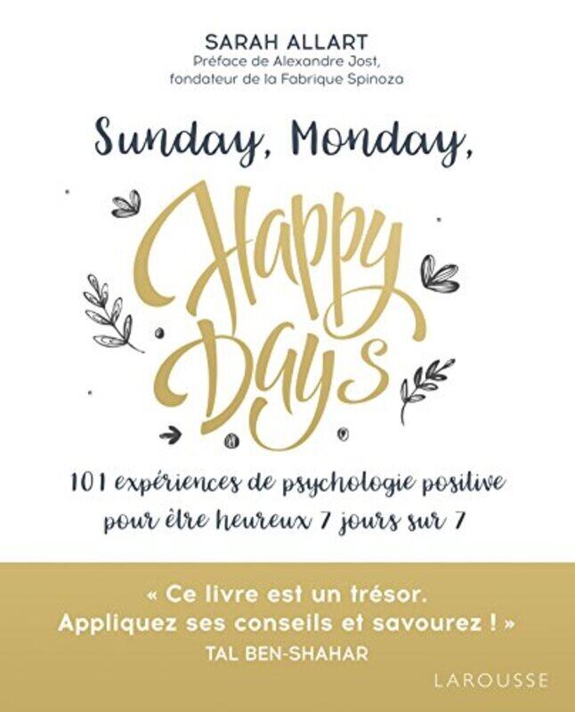Sunday, Monday, Happy Days: 101 exp riences de psychologie positive pour tre heureux 7 jours sur 7 , Paperback by Sarah Allart
Sunday, Monday, Happy Days: 101 exp riences de psychologie positive pour tre heureux 7 jours sur 7 , Paperback by Sarah Allart