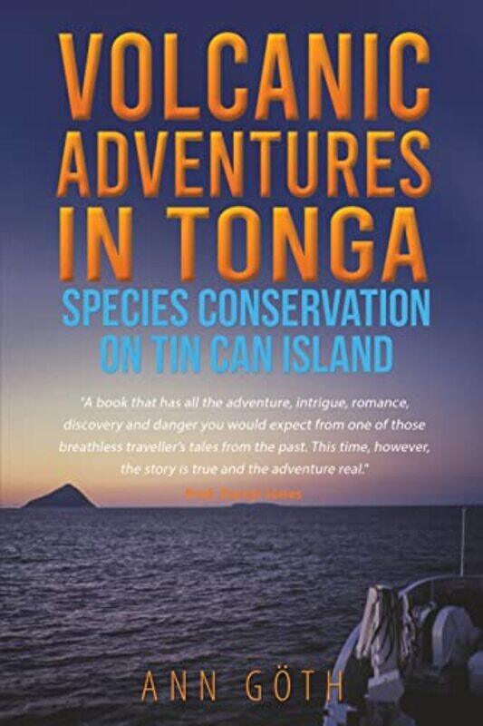 Volcanic Adventures in Tonga Species Conservation on Tin Can Island by Ann Goeth-Paperback
Volcanic Adventures in Tonga Species Conservation on Tin Can Island by Ann Goeth-Paperback