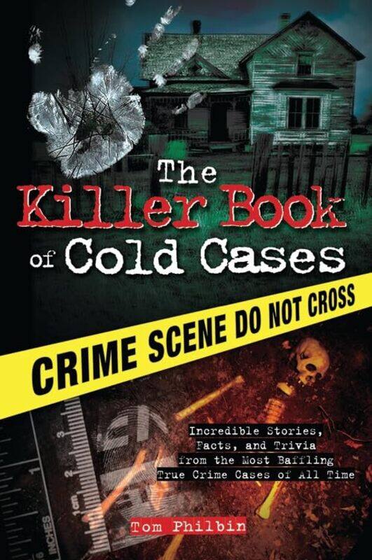 The Killer Book Of Cold Cases: Incredible Stories, Facts, And Trivia From The Most Baffling True Cri By Philbin, Tom Paperback
The Killer Book Of Cold Cases: Incredible Stories, Facts, And Trivia From The Most Baffling True Cri By Philbin, Tom Paperback