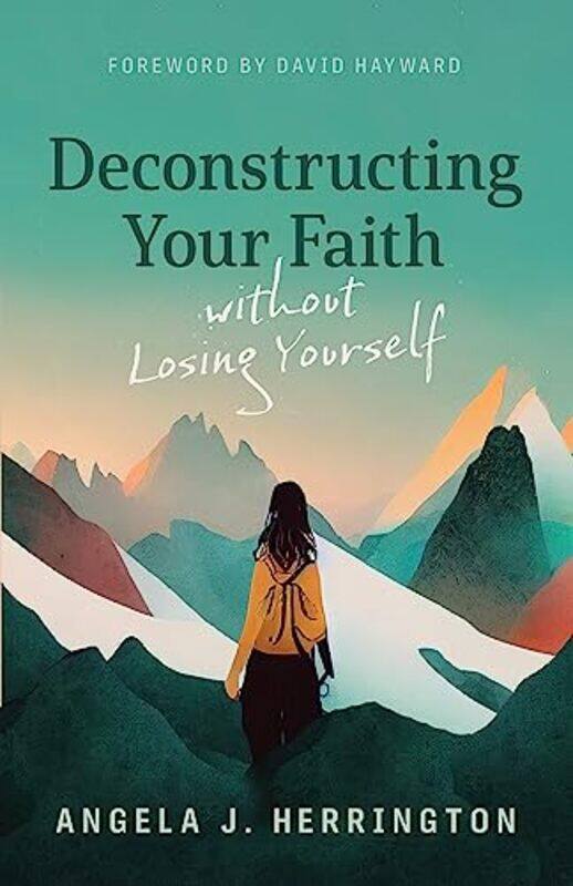 Deconstructing Your Faith Without Losing Yourself by Angela J Herrington-Paperback
Deconstructing Your Faith Without Losing Yourself by Angela J Herrington-Paperback
