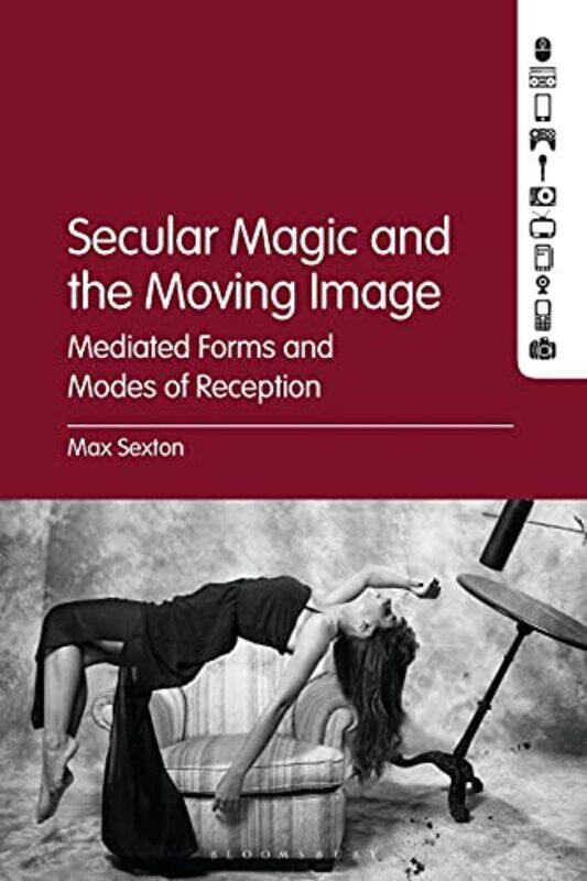 Secular Magic and the Moving Image by Dr Max University of Surrey, UK Sexton-Paperback
Secular Magic and the Moving Image by Dr Max University of Surrey, UK Sexton-Paperback
