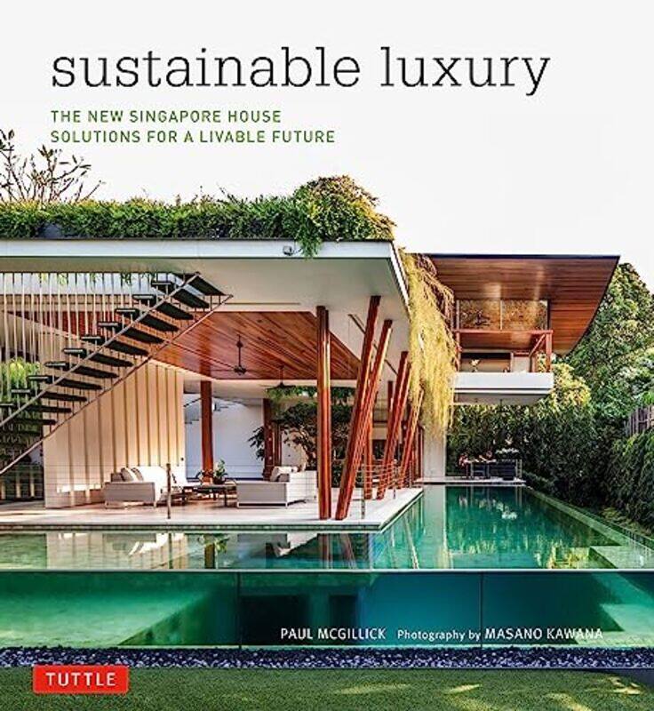 Sustainable Luxury The New Singapore House Solutions For A Livable Future By Mcgillick Paul Kawana Masano Hardcover
Sustainable Luxury The New Singapore House Solutions For A Livable Future By Mcgillick Paul Kawana Masano Hardcover