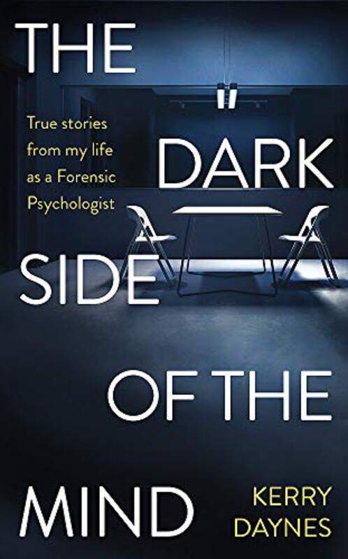 The Dark Side of the Mind: True stories from the case files of a forensic psychologist, Paperback Book, By: Kerry Daynes
The Dark Side of the Mind: True stories from the case files of a forensic psychologist, Paperback Book, By: Kerry Daynes
