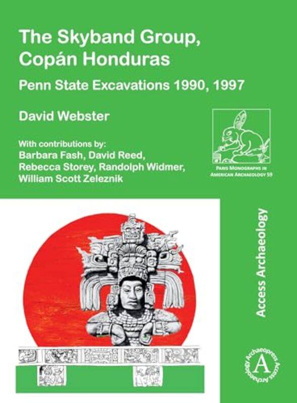 The Skyband Group Copan Honduras by David Emeritus Professor of Anthropology Retired, The Pennsylvania State University Webster-Paperback
The Skyband Group Copan Honduras by David Emeritus Professor of Anthropology Retired, The Pennsylvania State University Webster-Paperback