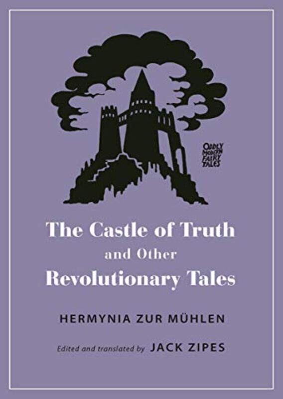 The Castle of Truth and Other Revolutionary Tales by Hermynia Zur MuhlenJack ZipesJack Zipes-Paperback
The Castle of Truth and Other Revolutionary Tales by Hermynia Zur MuhlenJack ZipesJack Zipes-Paperback