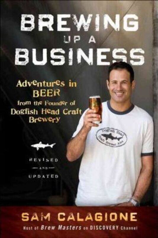 Brewing Up a Business - Adventures in Beer from the Founder of Dogfish Head Craft Brewery, Revised,Paperback, By:Calagione, S
Brewing Up a Business - Adventures in Beer from the Founder of Dogfish Head Craft Brewery, Revised,Paperback, By:Calagione, S