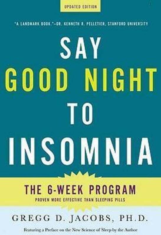 Say Good Night to Insomnia: The Six-Week, Drug-Free Program Developed at Harvard Medical School.paperback,By :Gregg D Jacobs, PH.D.
Say Good Night to Insomnia: The Six-Week, Drug-Free Program Developed at Harvard Medical School.paperback,By :Gregg D Jacobs, PH.D.