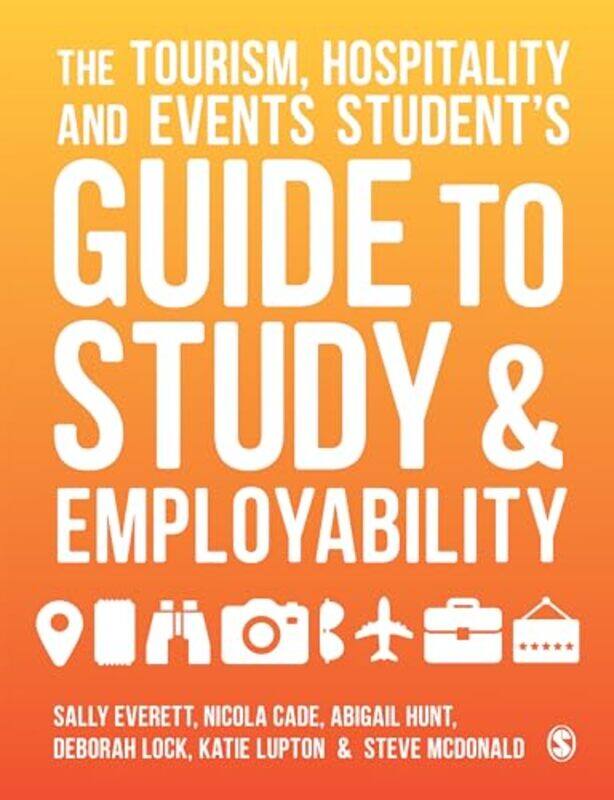 The Tourism Hospitality and Events Students Guide to Study and Employability by Sally EverettNicola CadeAbigail HuntDeborah LockKatie LuptonSteve McDo
The Tourism Hospitality and Events Students Guide to Study and Employability by Sally EverettNicola CadeAbigail HuntDeborah LockKatie LuptonSteve McDo