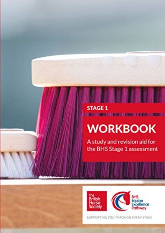 Bhs Stage 1 Workbook A Study And Revision Aid For The Bhs Stage 1 Assessment 1 By British Horse Society - Troup, Melissa - Linington-Payne, Margaret -
Bhs Stage 1 Workbook A Study And Revision Aid For The Bhs Stage 1 Assessment 1 By British Horse Society - Troup, Melissa - Linington-Payne, Margaret -