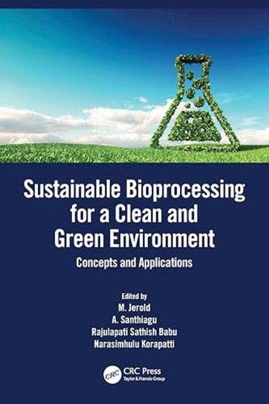 Sustainable Bioprocessing For A Clean And Green Environment by M JeroldA SanthiaguRajulapati Sathish BabuNarasimhulu Korapatti-Paperback
Sustainable Bioprocessing For A Clean And Green Environment by M JeroldA SanthiaguRajulapati Sathish BabuNarasimhulu Korapatti-Paperback