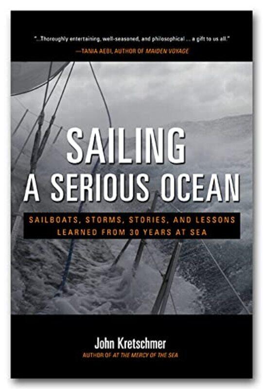 Sailing a Serious Ocean Sailboats Storms Stories and Lessons Learned from 30 Years at Sea by Randall Sandke-Hardcover
Sailing a Serious Ocean Sailboats Storms Stories and Lessons Learned from 30 Years at Sea by Randall Sandke-Hardcover