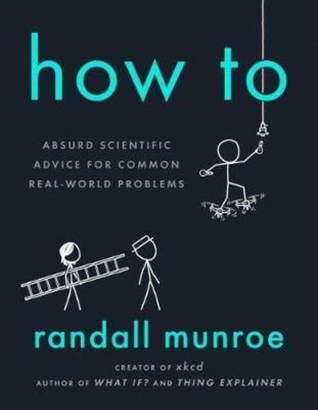 How to: Absurd Scientific Advice for Common Real-World Problems.Hardcover,By :Munroe, Randall
How to: Absurd Scientific Advice for Common Real-World Problems.Hardcover,By :Munroe, Randall