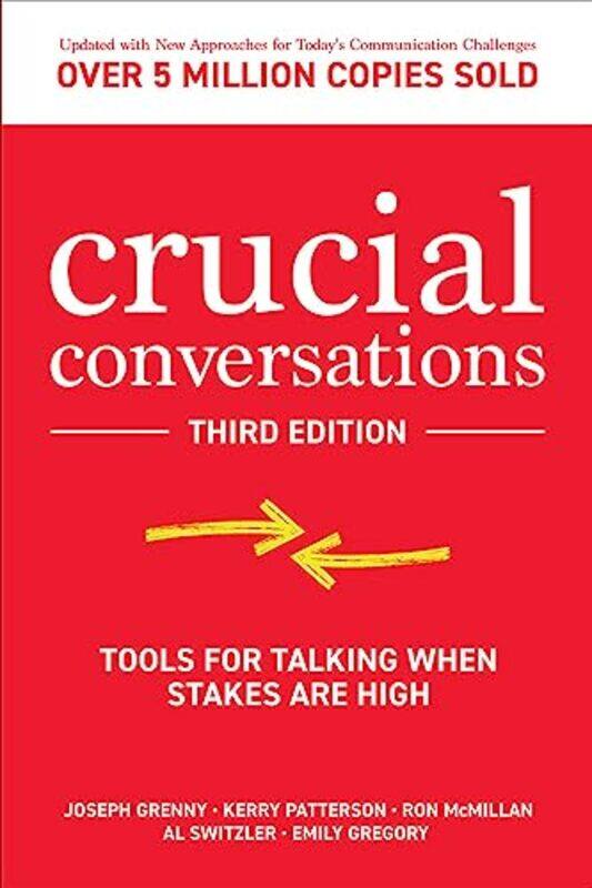 Crucial Conversations Tools for Talking When Stakes are High Third Edition by Joseph GrennyKerry PattersonRon McMillanAl SwitzlerEmily Gregory-Paperba
Crucial Conversations Tools for Talking When Stakes are High Third Edition by Joseph GrennyKerry PattersonRon McMillanAl SwitzlerEmily Gregory-Paperba