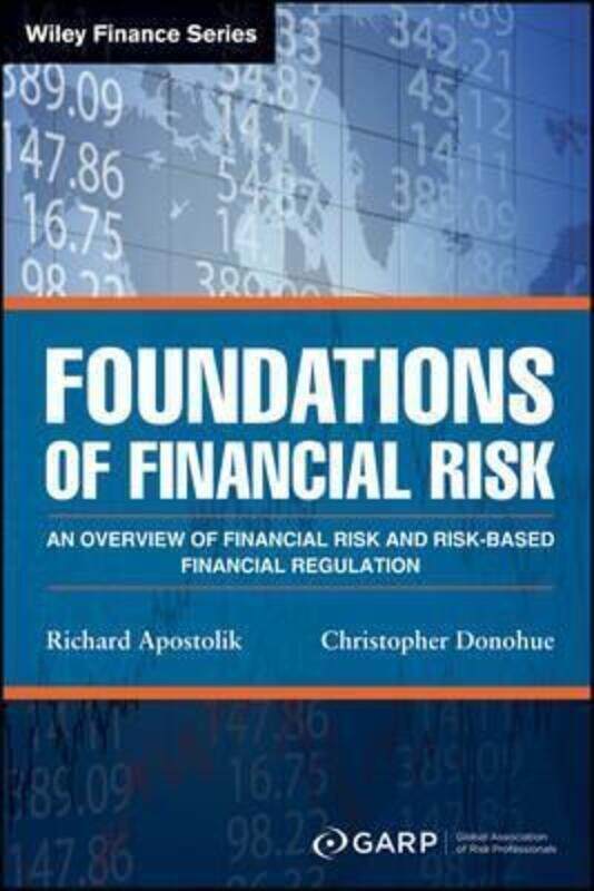 Foundations of Financial Risk: An Overview of Financial Risk and Risk-based Financial Regulation, Paperback Book, By: GARP (Global Association of Risk
Foundations of Financial Risk: An Overview of Financial Risk and Risk-based Financial Regulation, Paperback Book, By: GARP (Global Association of Risk