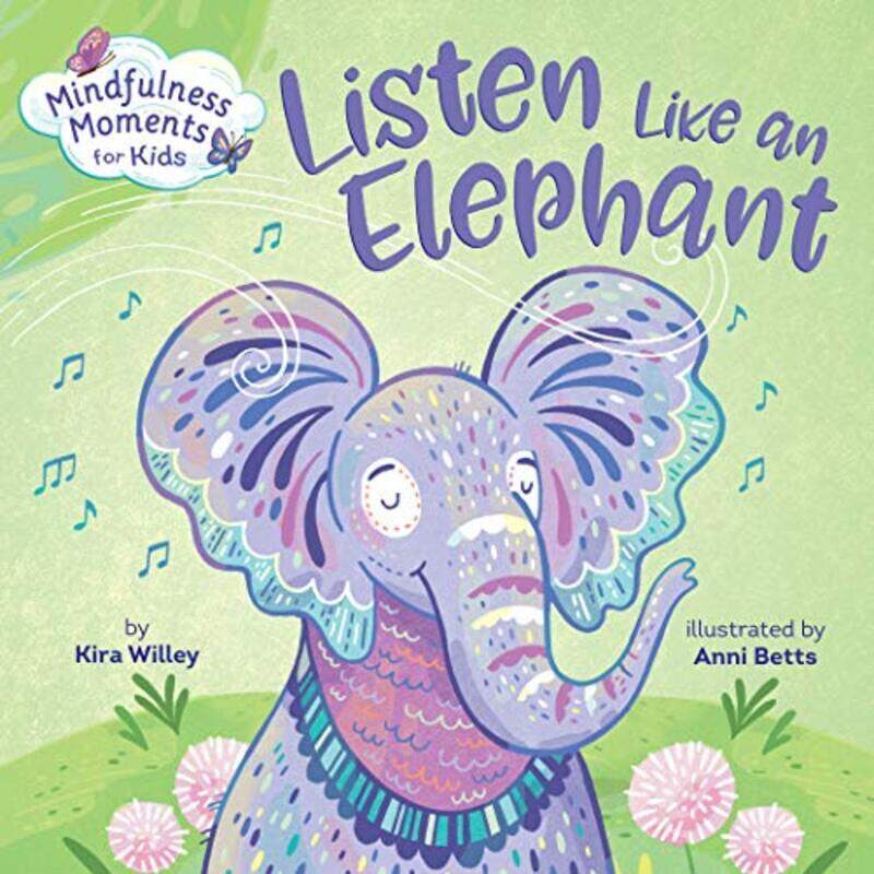 Mindfulness Moments for Kids: Listen Like an Elephant,Paperback by Willey, Kira - Betts, Anni
Mindfulness Moments for Kids: Listen Like an Elephant,Paperback by Willey, Kira - Betts, Anni