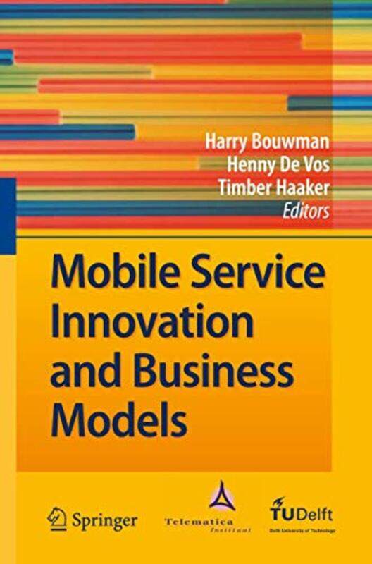 Mobile Service Innovation and Business Models by Harry BouwmanHenny de VosTimber Haaker-Hardcover
Mobile Service Innovation and Business Models by Harry BouwmanHenny de VosTimber Haaker-Hardcover