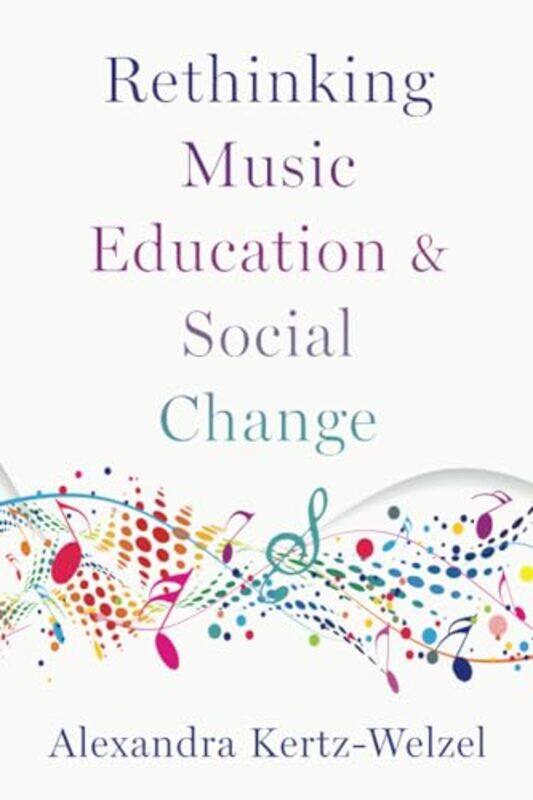 Rethinking Music Education and Social Change by Alexandra Professor and Chair of Music Education, Professor and Chair of Music Education, Ludwig-Maxim
Rethinking Music Education and Social Change by Alexandra Professor and Chair of Music Education, Professor and Chair of Music Education, Ludwig-Maxim