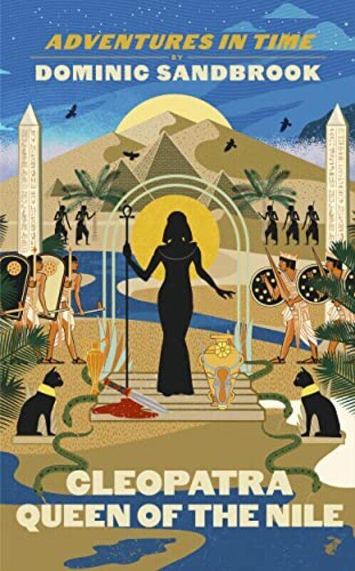 Adventures in Time: Cleopatra, Queen of the Nile Hardcover by Dominic Sandbrook
Adventures in Time: Cleopatra, Queen of the Nile Hardcover by Dominic Sandbrook