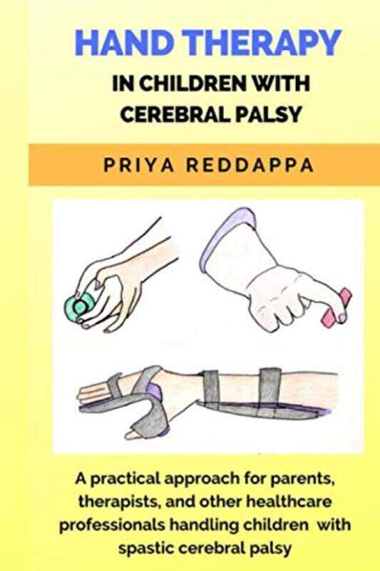 Hand Therapy in Children with Cerebral Palsy: A practical approach for parents, therapists, and othe , Paperback by Reddappa, Mpt Priya
Hand Therapy in Children with Cerebral Palsy: A practical approach for parents, therapists, and othe , Paperback by Reddappa, Mpt Priya