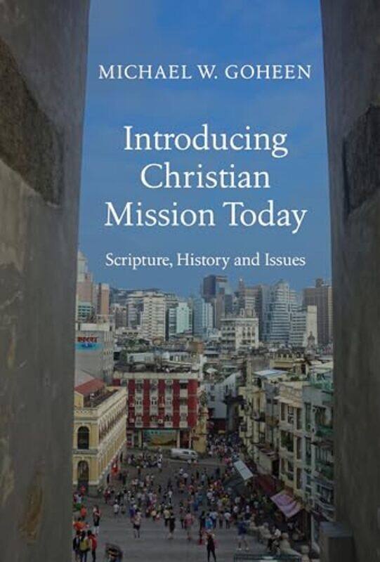 Introducing Christian Mission Today Scripture History and Issues by Michael W Goheen-Hardcover
Introducing Christian Mission Today Scripture History and Issues by Michael W Goheen-Hardcover