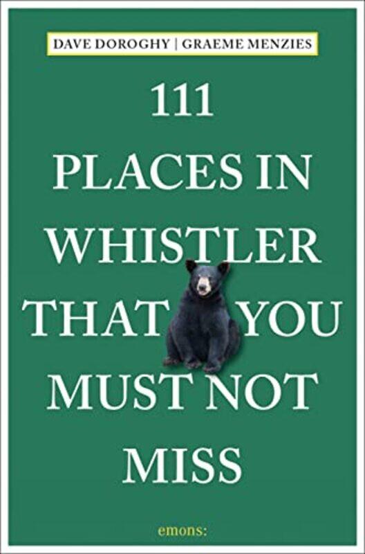 111 Places in Whistler That You Must Not Miss by Dave DoroghyGraeme Menzies-Paperback
111 Places in Whistler That You Must Not Miss by Dave DoroghyGraeme Menzies-Paperback