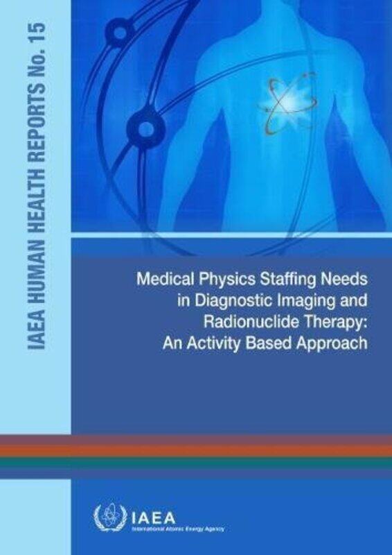 Medical Physics Staffing Needs in Diagnostic Imaging and Radionuclide Therapy by IAEA-Paperback
Medical Physics Staffing Needs in Diagnostic Imaging and Radionuclide Therapy by IAEA-Paperback