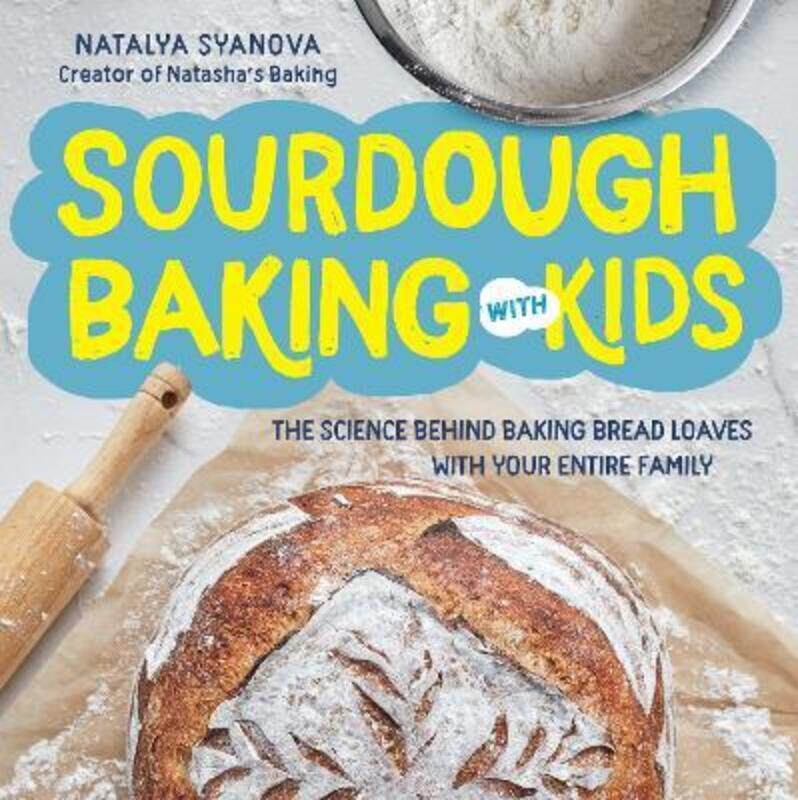 Sourdough Baking with Kids: The Science Behind Baking Bread Loaves with Your Entire Family.paperback,By :Syanova, Natalya
Sourdough Baking with Kids: The Science Behind Baking Bread Loaves with Your Entire Family.paperback,By :Syanova, Natalya