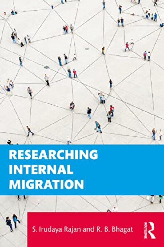 Researching Internal Migration by S Irudaya (IIMAD, India) RajanR B (International Institute for Population Sciences, Mumbai, India) Bhagat-Paperback
Researching Internal Migration by S Irudaya (IIMAD, India) RajanR B (International Institute for Population Sciences, Mumbai, India) Bhagat-Paperback