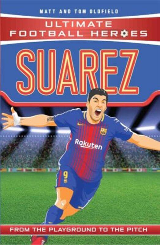 Suarez Ultimate Football Heroes the No 1 football series by Matt & Tom Oldfield-Paperback
Suarez Ultimate Football Heroes the No 1 football series by Matt & Tom Oldfield-Paperback