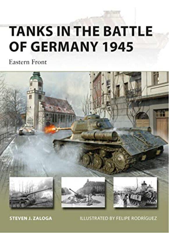 Tanks in the Battle of Germany 1945 by Steven J ZalogaMr Felipe Rodriguez-Paperback
Tanks in the Battle of Germany 1945 by Steven J ZalogaMr Felipe Rodriguez-Paperback
