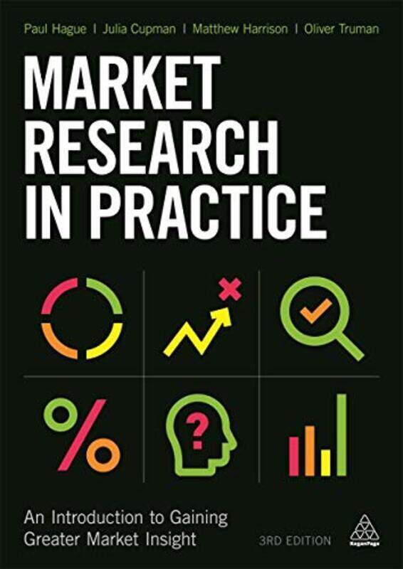 Market Research in Practice: An Introduction to Gaining Greater Market Insight, Paperback Book, By: Matthew Harrison
Market Research in Practice: An Introduction to Gaining Greater Market Insight, Paperback Book, By: Matthew Harrison