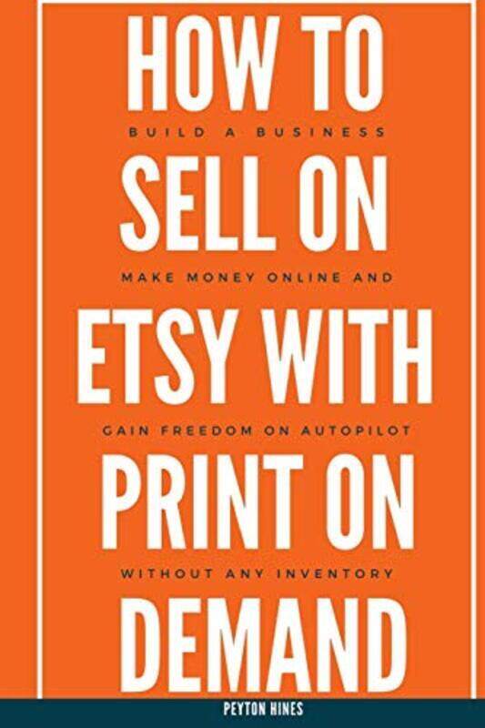 How To Sell On Etsy With Print On Demand Build A Business Make Money Online And Gain Freedom On A by Hines Peyton Paperback
How To Sell On Etsy With Print On Demand Build A Business Make Money Online And Gain Freedom On A by Hines Peyton Paperback