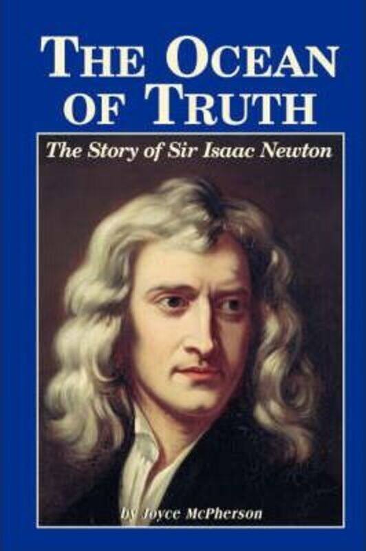 The Ocean of Truth: The Story of Sir Isaac Newton.paperback,By :McPherson, Joyce - Crisp, Tad
The Ocean of Truth: The Story of Sir Isaac Newton.paperback,By :McPherson, Joyce - Crisp, Tad