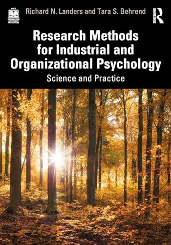 Research Methods for Industrial and Organizational Psychology by Richard N Old Dominion University, USA LandersTara S George Washington University, US
Research Methods for Industrial and Organizational Psychology by Richard N Old Dominion University, USA LandersTara S George Washington University, US